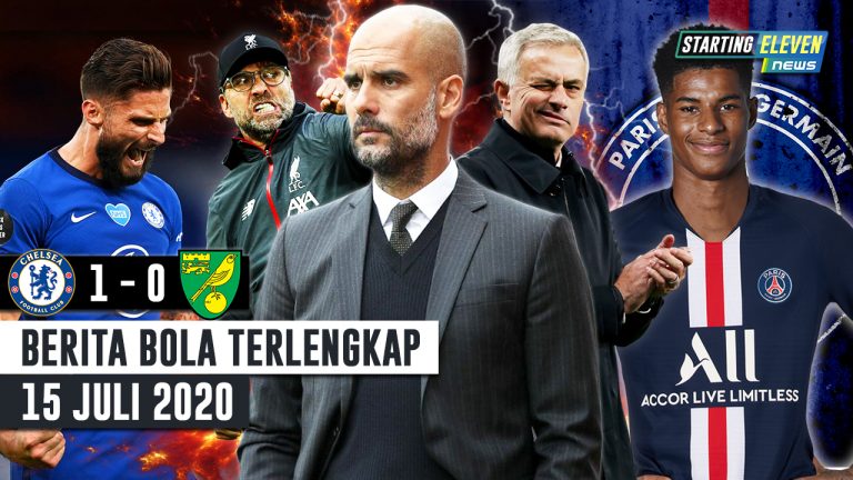 Berita Bola 15 Juli 2020 : Giroud JADI PAHLAWAN Chelsea – Guardiola vs Klopp & Mou – Rashford Ke PSG