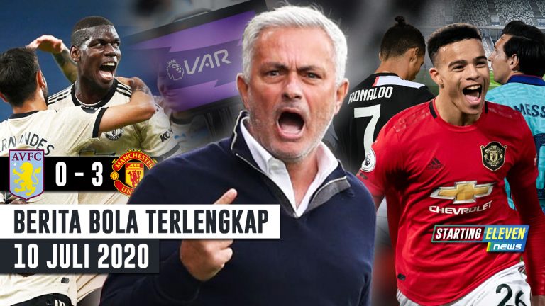 Berita Bola 10 Juli 2020 : MU Libas Aston Villa & Rekor fantastis – Mou MENGAMUK – Greenwood Bisa Seperti CR7 & Messi
