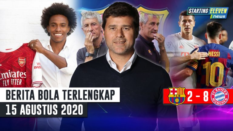 Berita Bola 15 Agustus 2020 : Bayern HANCURKAN Barcelona – Setien DIPECAT, Diganti Pochettino – Willian RESMI Ke Arsenal