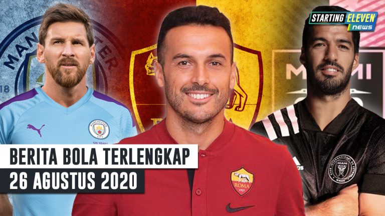 Berita Bola 26 Agustus 2020 : Messi HENGKANG Dari Barca -Suarez DIPECAT Barcelona – Pedro RESMI Ke AS Roma