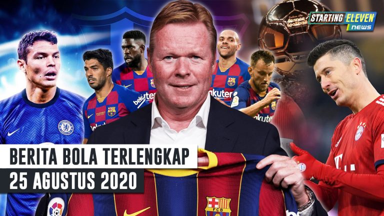 Berita Bola 25 Agustus 2020 : Thiago Silva Ke Chelsea – Koeman BUANG 7 Pemain Barca – Lewa Layak Dapat Ballon D’or