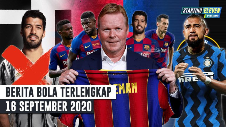 Berita Bola 16 September 2020 : Koeman ‘BUANG’ 12 Pemain Barcelona – Selamat Jalan Vidal – Suarez BATAL Ke Juve