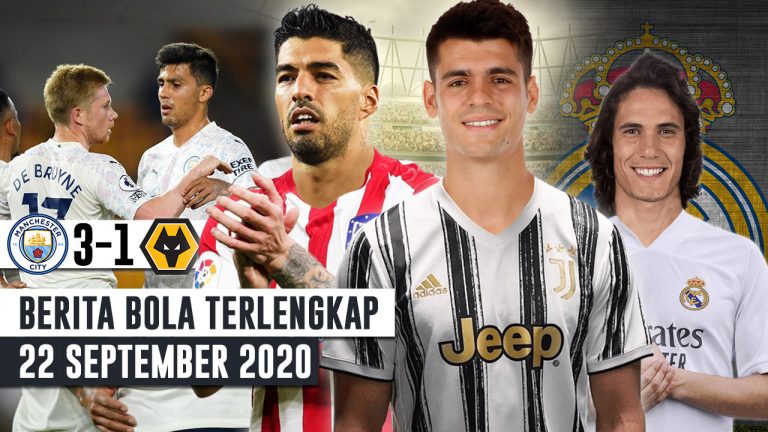 Berita Bola 22 September 2020: Man City NGAMUK di Kandang Wolves – Morata Gabung Juve, Suarez ke Atletico – Cavani Diburu Real Madrid
