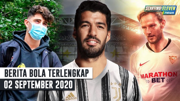 Berita Bola 2 September 2020 : RESMI Rakitic Ke Sevilla – Juventus Dapatkan Suarez – Havertz Tes Medis Di Chelsea