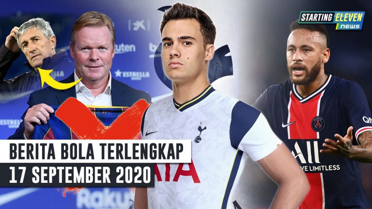 Berita Bola 17 September 2020 : TIKUNG MU, Spurs Dapatkan Reguilon – Koeman BELUM RESMI Jadi Pelatih Barca – SANKSI Untuk Neymar
