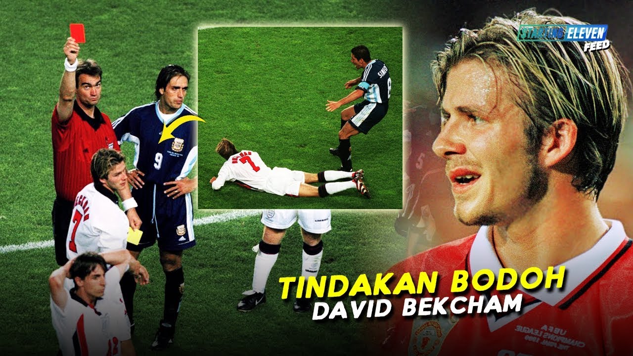 Kartu Merah & Tindakan Bodoh Beckham Yang Membuat Dirinya Dibenci Seluruh Rakyat Inggris.