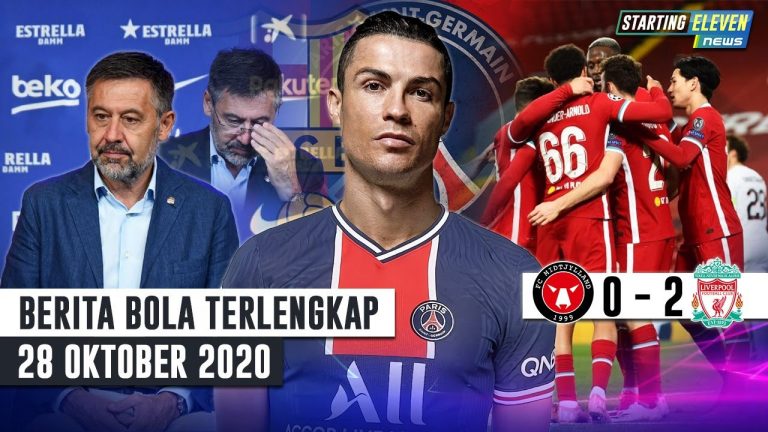 Berita Bola 28 Oktober 2020: Liverpool Menang Lagi – Ronaldo Absen Lawan Barcelona, Tanda2 Ke PSG? – Selamat Tinggal Bartomeu