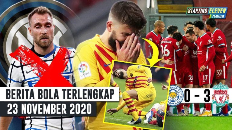 Berita Bola 23 November 2020: Liverpool HAJAR Leicester City – Pique CEDERA PARAH – Inter TENDANG Eriksen