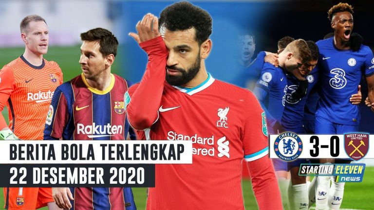 Berita Bola 22 Desember 2020: Messi Sang Pengkhianat – Salah TAK BAHAGIA Di Liverpool – Chelsea HAJAR West Ham