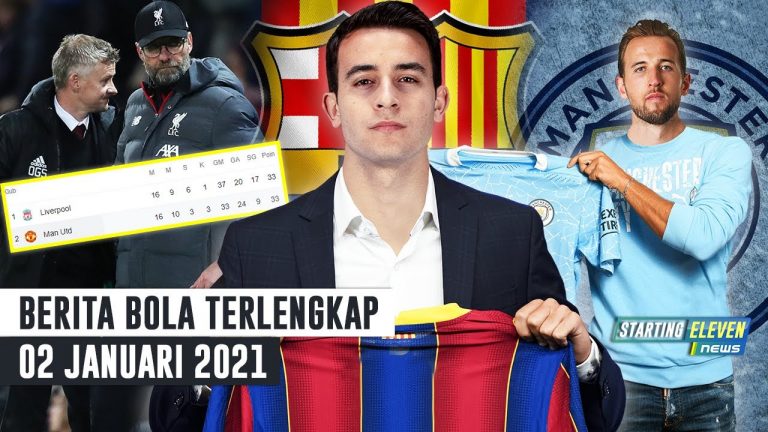 Berita Bola 2 Januari 2021: Man City Rekrut Harry Kane – Kontrak 5 Tahun, Eric Garcia GABUNG Barca – MU Tempel Liverpool di Klasmen EPL