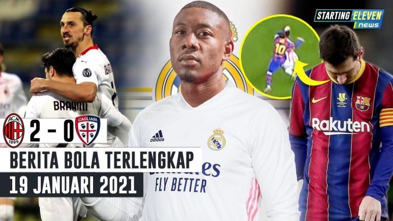 Berita Bola 19 Januari 2021: Ibra MENGGILA, AC Milan Sikat Cagliari – Messi DIANCAM Sanksi 12 Laga – David Alaba Sepakat ke Real Madrid