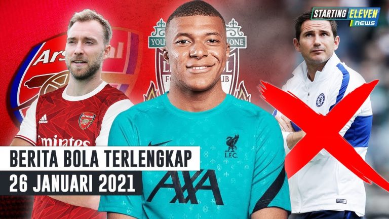 Berita Bola 26 Januari 2021: Chelsea Resmi PECAT Lampard – Mbappe ‘Serius’ Ke Liverpool – Eriksen Gabung Arsenal