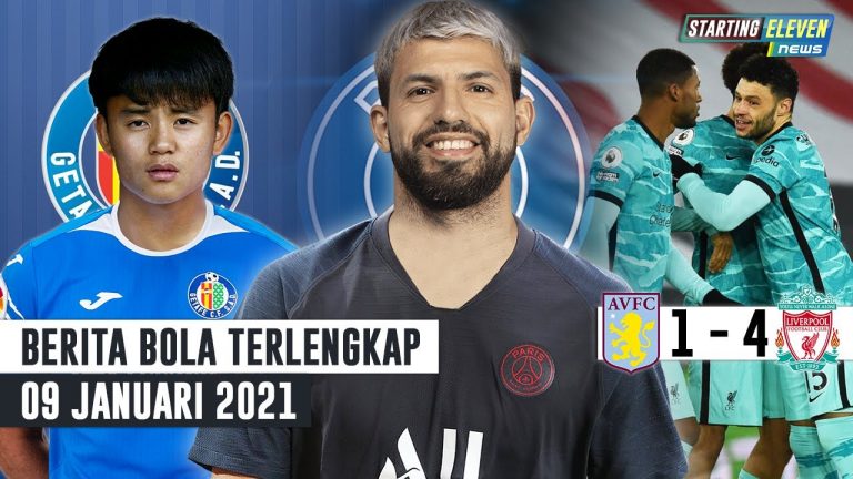 Berita Bola 9 januari 2021: Aguero Direkrut PSG – RESMI Kubo Gabung Getafe – Liverpool BANTAI Aston Villa