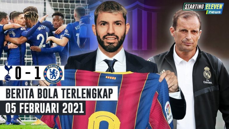 Berita Bola 5 Februari 2021 : Chelsea BUNGKAM Spurs – Allegri Gantikan Zidane di Madrid – Barcelona Gaet Sergio Aguero