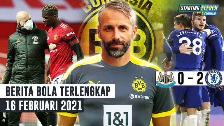 Berita Bola 16 Februari 2021: Chelsea HAJAR Newcastle – Kabar Buruk MU – Marco Rose Pelatih Baru Dortmund