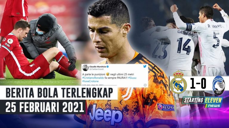 Berita Bola 25 Februari 2021: Real Madrid TUMBANGKAN Atalanta – Ronaldo DIHINA Marchisio – Kabar Buruk Untuk Liverpool
