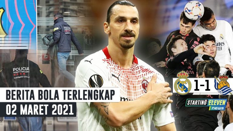 Berita Bola 2 Maret 2021: Kabar Buruk Ibrahimovic – Kantor Barcelona Digeledah Polisi – Madrid Ditahan Imbang Sociedad