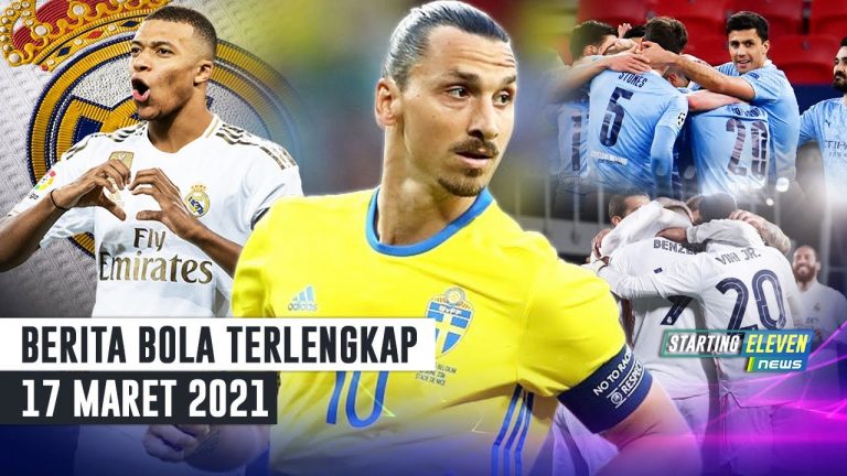 Berita Bola 17 Maret 2021: Ibra Comeback ke Timnas – Hengkang Dari PSG, Mbappe ke Madrid – City & Madrid Lolos Ke Perempat final