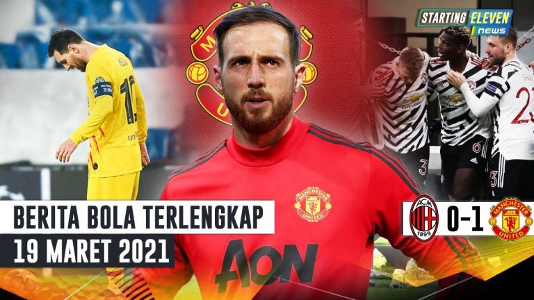 Berita Bola 19 Maret 2021: Barcelona Terancam Degradasi Dari La Liga – MU Singkirkan Milan – De Gea Ditukar Dengan Jan Oblak