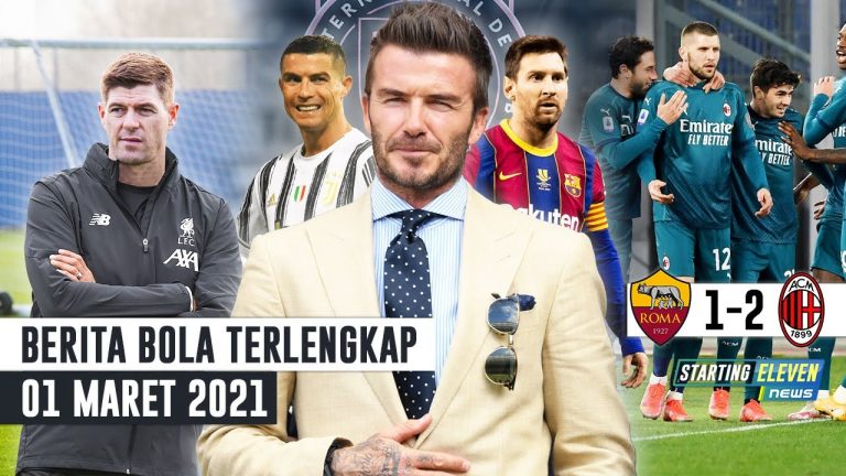 Berita Bola 1 Maret 2020: AC Milan Pecundangi Roma – Obsesi Beckham! Datangkan Messi dan CR7 – Gerrard Gantikan Klopp