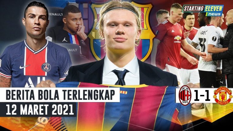 Berita Bola 12 Maret 2021: MU Ditahan Imbang Milan – Barcelona Rekrut Haaland – Mbappe Pergi, Ronaldo Datang