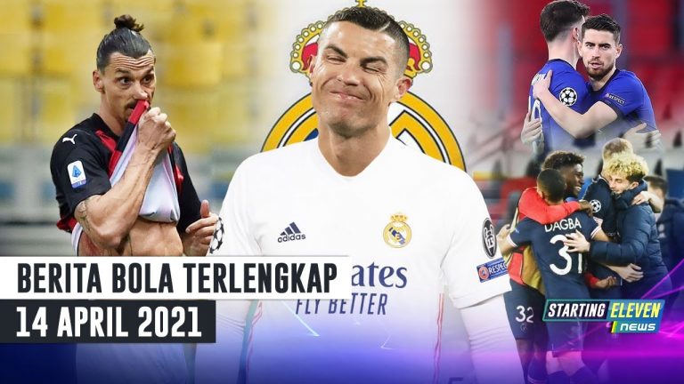 Berita Bola Terbaru Starting Eleven News 14 April 2021