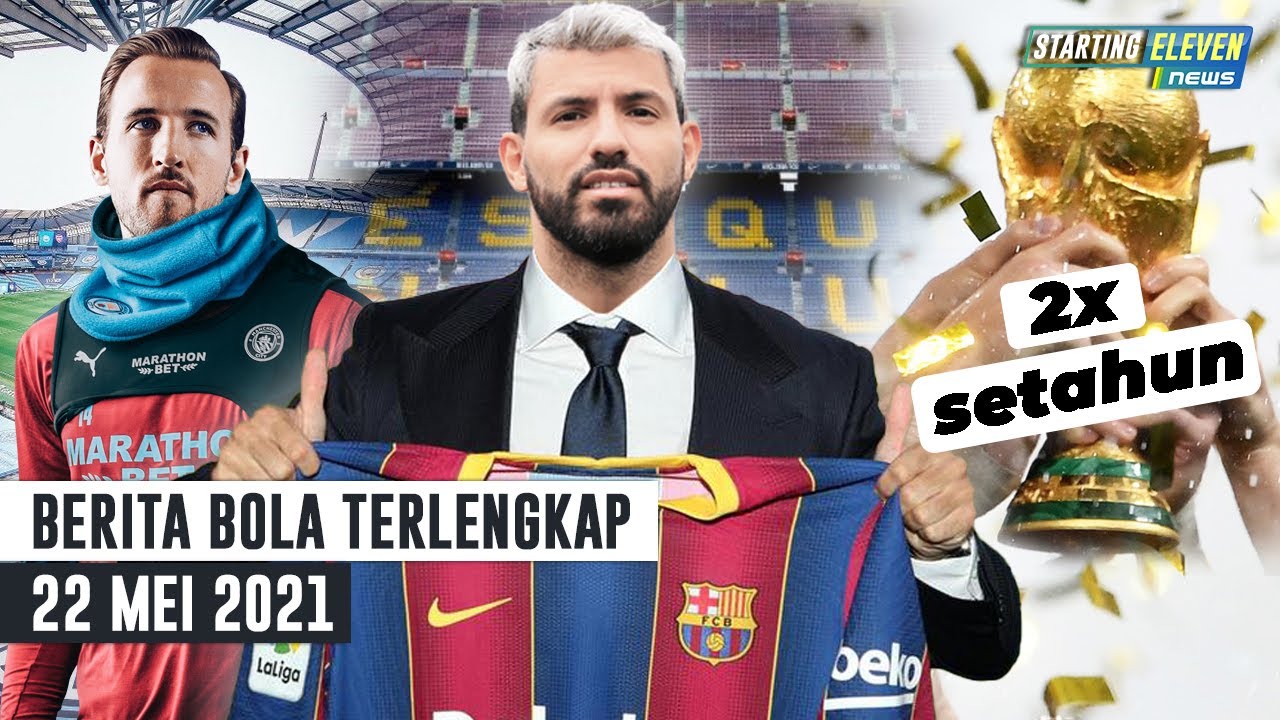 Aguero Akan Dikontrak Barca Hingga 2023 - Kode Harry Kane Untuk Man City - Piala Dunia Digelar 2 Tahun Sekali