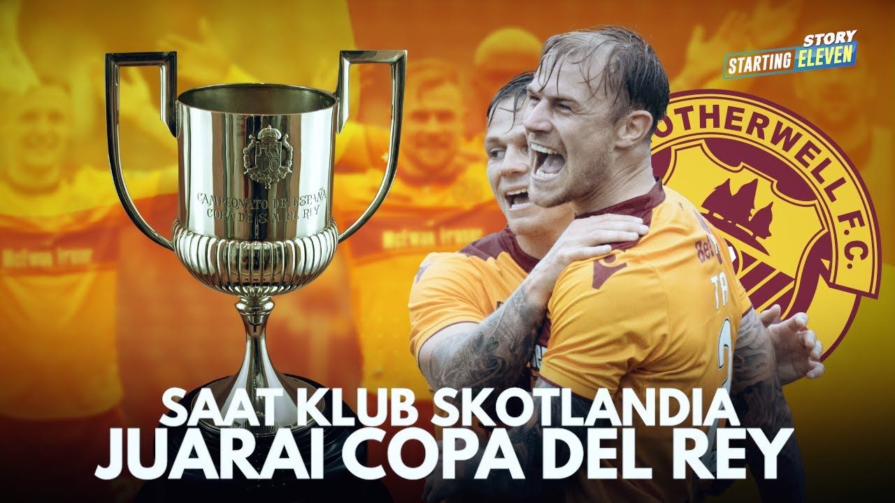 Saat Motherwell, Klub Asal Skotlandia Menjadi Raja di Spanyol
