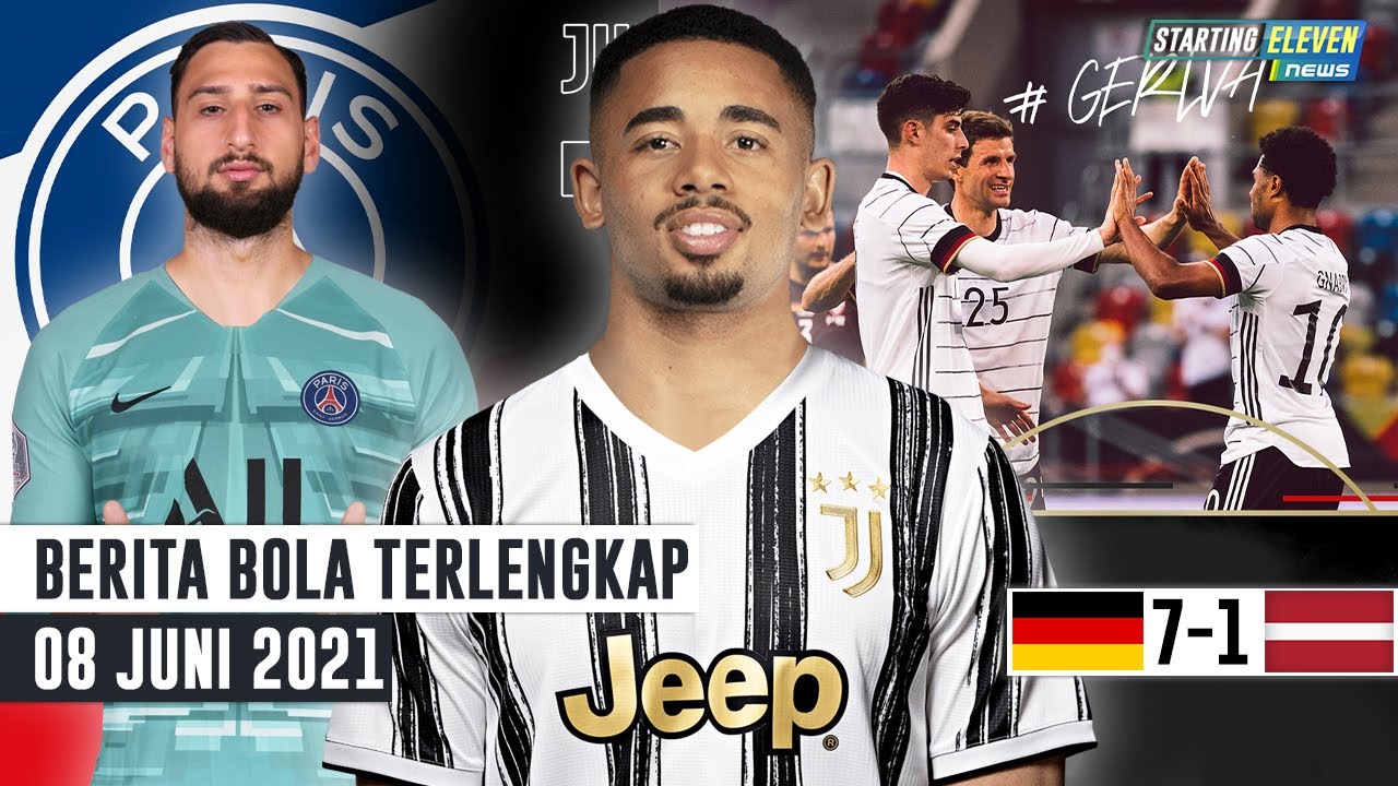 Jerman Menang 7-1 Atas Latvia - Donnarumma ke PSG, Digaji Rp173 M - Jesus Gantikan CR7 di Juventus
