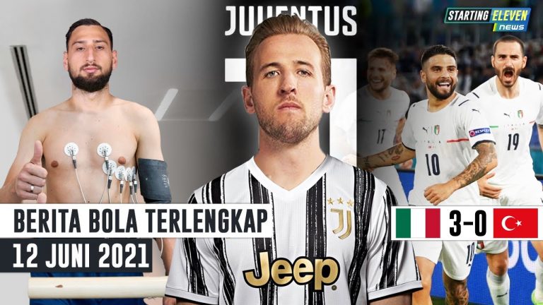 Italia Benamkan Turki 3-0 - Donnarumma Tes Medis di PSG - Juventus Datangkan Harry Kane