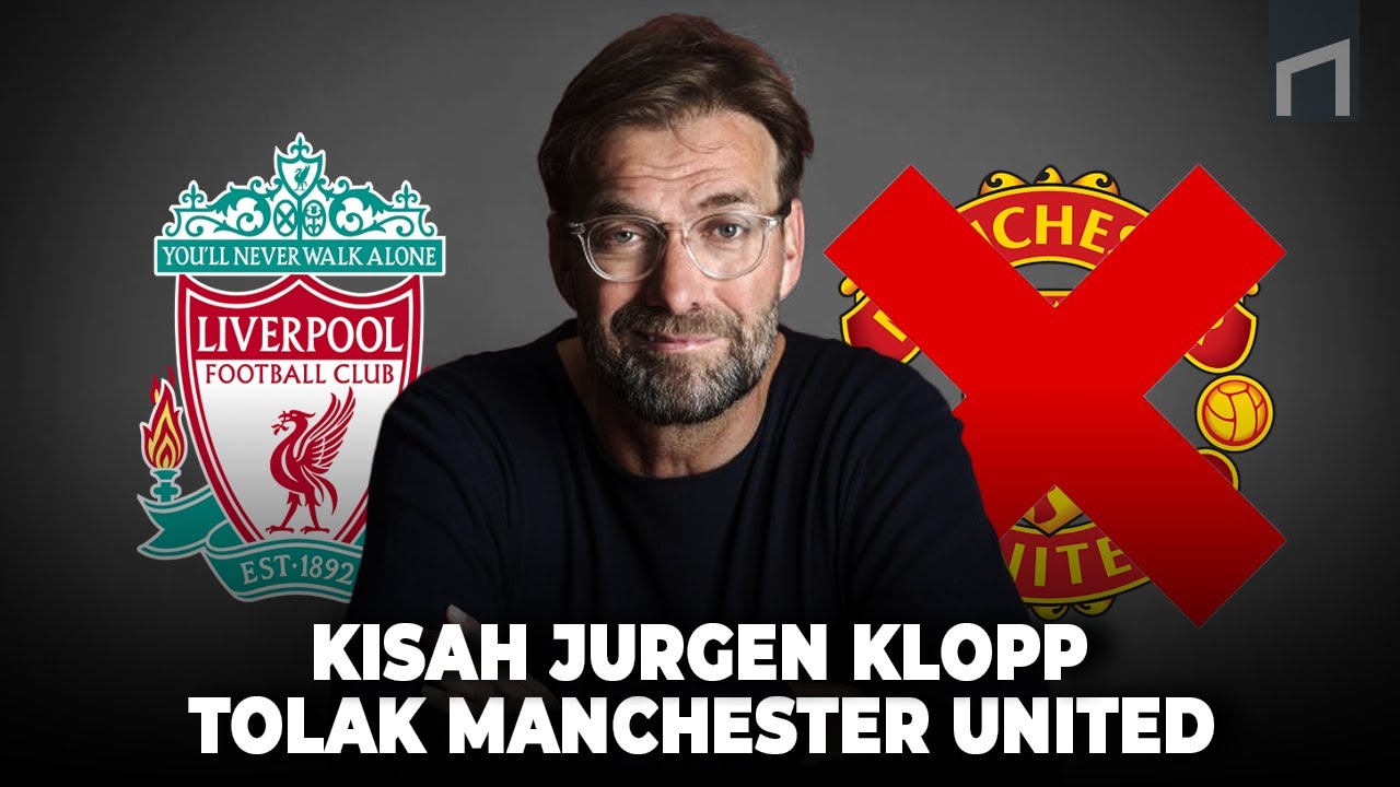 Kisah Mengejutkan Dibalik Penolakan Klopp Jadi Pelatih MU