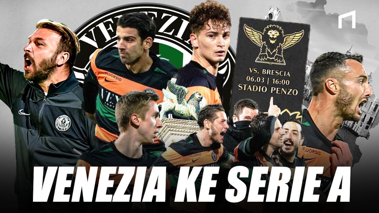 Mengupas Keseriusan Venezia Jelang Comeback ke Serie A Italia