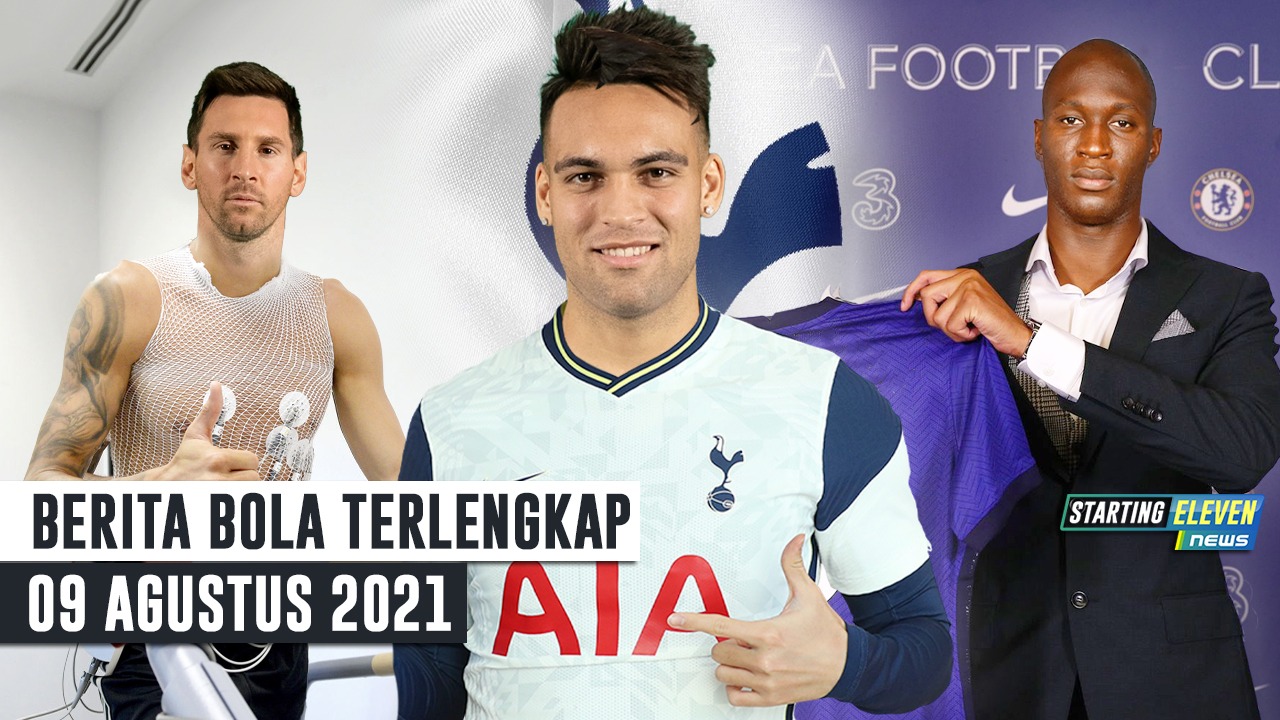 Messi Menangis! Siap Jalani Tes Medis di PSG - Lukaku 99% Kembali ke Chelsea - Spurs Rekrut Lautaro