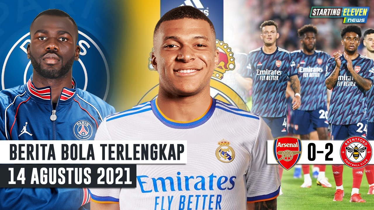 PSG Ingin Gaet Koulibaly - Madrid Siapkan Rp 2T Untuk Mbappe - Arsenal Dihajar Tim Promosi