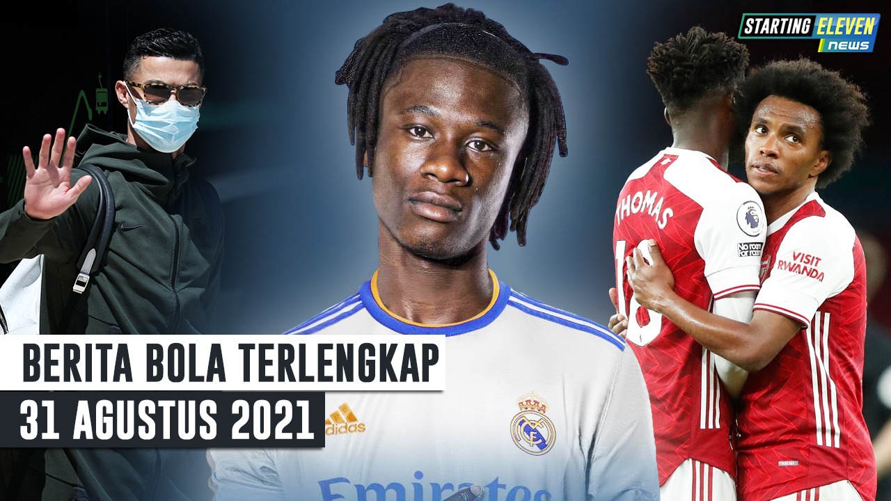 Here We Go! Madrid Dapatkan Camavinga - Arsenal Resmi BUANG Willian - CR7 Selesai Tes Medis di MU