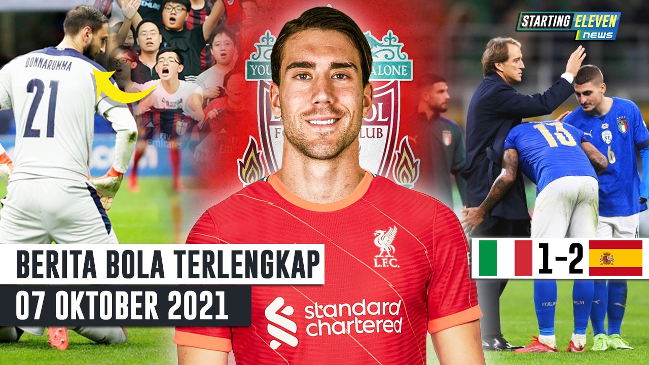 Kandas dari Spanyol, Rekor Italia Berakhir - Donnarumma Dicerca Fans Milan - Liverpool Rekrut Vlahovic