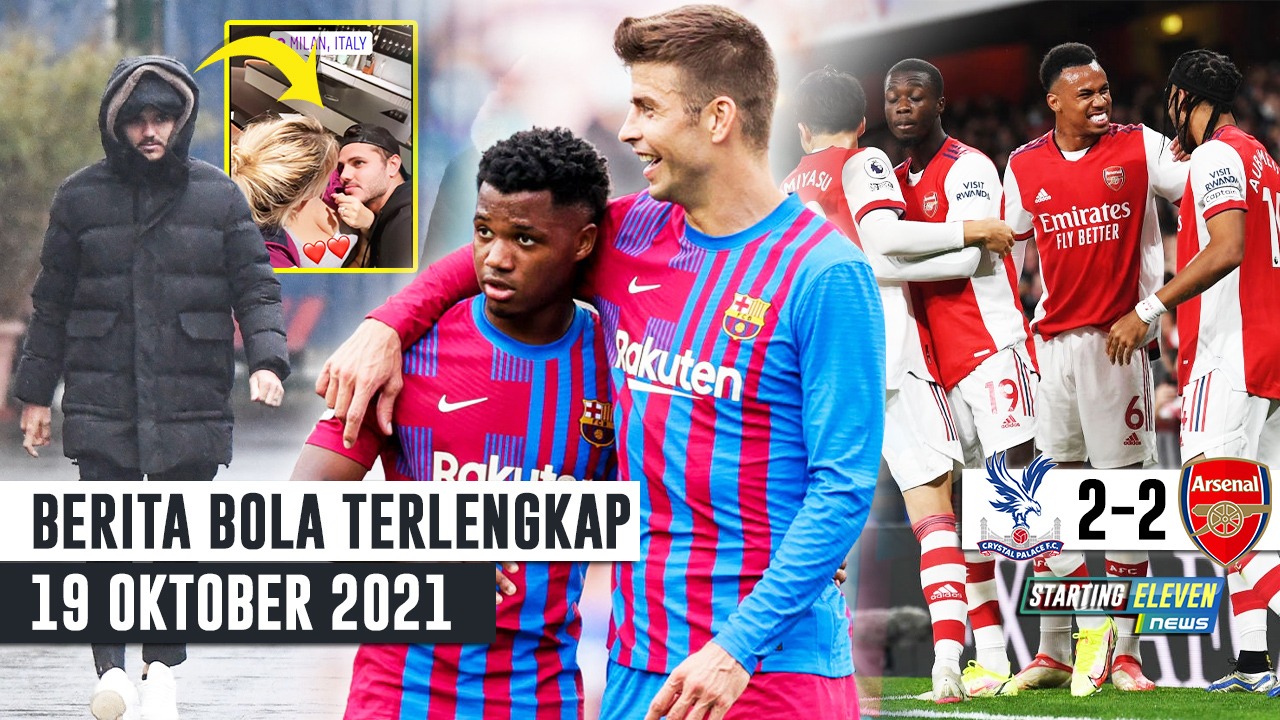 DRAMATIS! Arsenal Diimbangi Palace - Ansu Fati PATAHKAN Rekor Messi - SKANDAL! Icardi Absen Latihan PSG