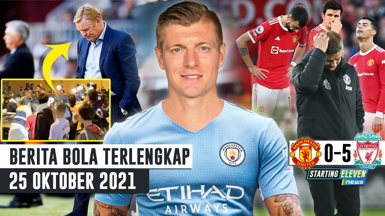 MU Dibantai Liverpool, Solskjaer Dipecat - Barcelona KEOK, Koeman Diserang Fans - Man City Rekrut Toni Kroos