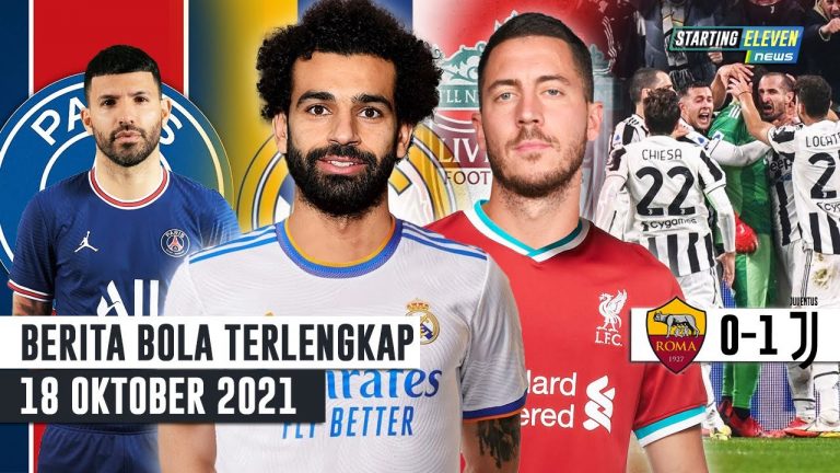 Berita Bola Terbaru Starting Eleven News 18 Oktober 2021