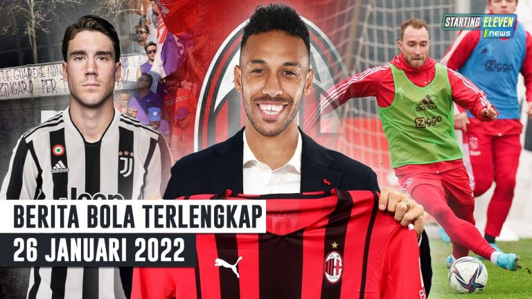 Berita Bola Terbaru 26 Januari 2022 – Starting Eleven News