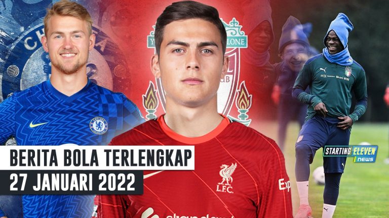 Berita Bola Terbaru 27 Januari 2022 – Starting Eleven News