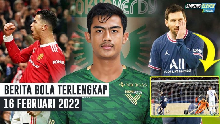 Berita Bola Terbaru 16 Februari 2022 – Starting Eleven News
