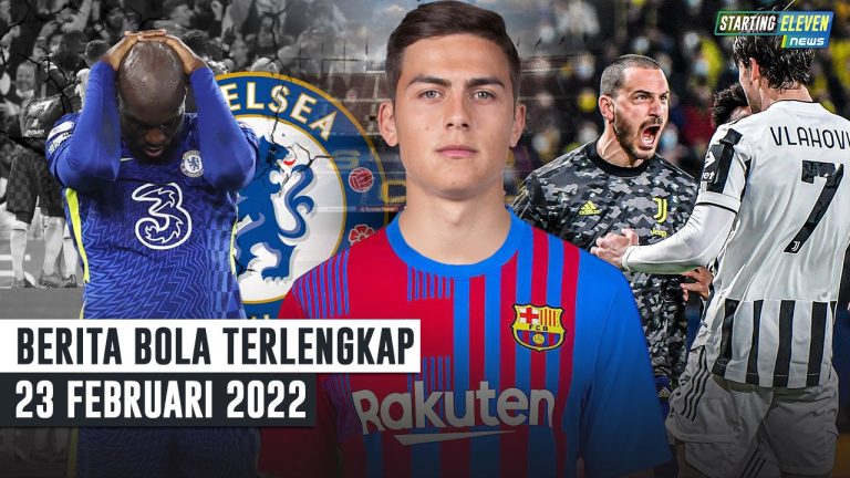 Berita Bola Terbaru 23 Februari 2022 – Starting Eleven News