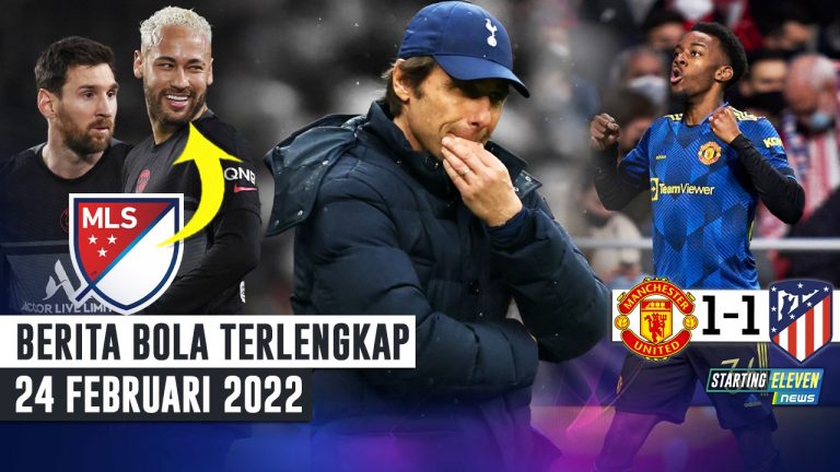 Berita Bola Terbaru 24 Februari 2022 – Starting Eleven News