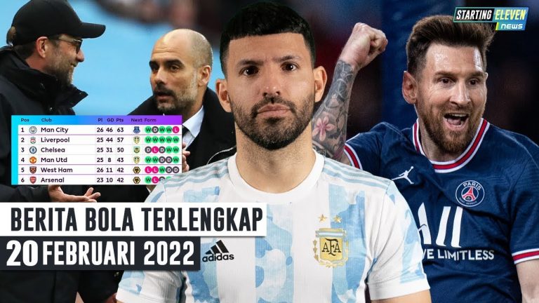 Berita Bola Terbaru 20 Februari 2022 – Starting Eleven News