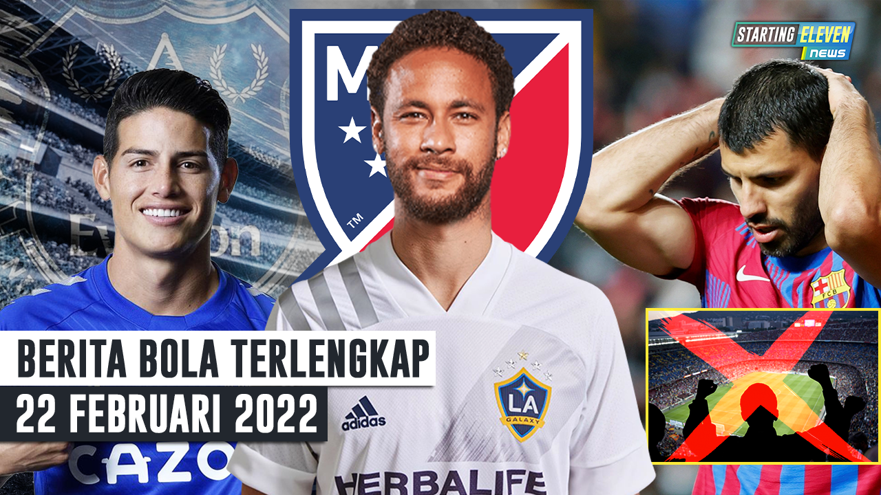 Berita Bola Terbaru - 22 Februari 2022