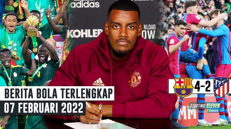 Berita Bola Terbaru 7 Februari 2022 – Starting Eleven News