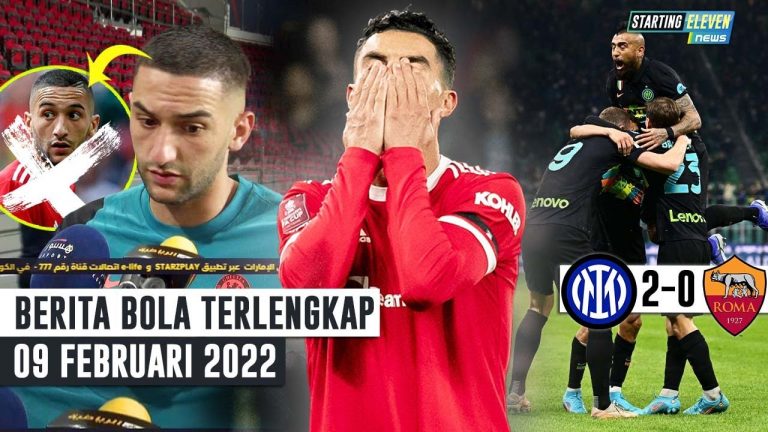 Berita Bola Terbaru 9 Februari 2022 – Starting Eleven News