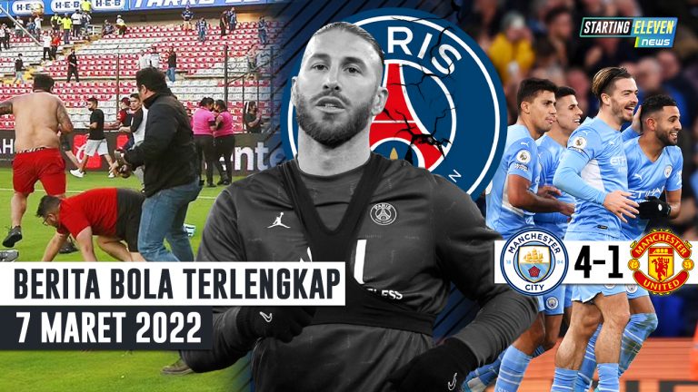Berita Bola Terbaru 7 Maret 2022 – Starting Eleven News
