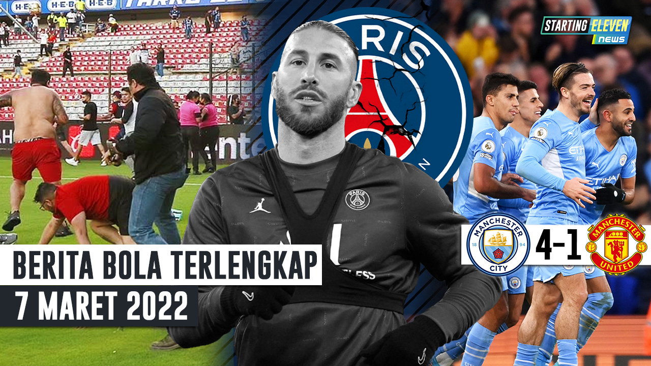 Man City BABAT MU - Kerusuhan di Liga Meksiko - Ramos Hengkang dari PSG